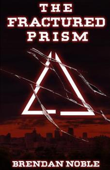 The Fractured Prism - Book #1 of the Prism Files