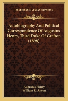 Paperback Autobiography and Political Correspondence of Augustus Henry, Third Duke of Grafton (1898) Book