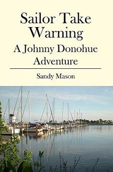 Paperback Sailor Take Warning: A Johnny Donohue Adventure Book