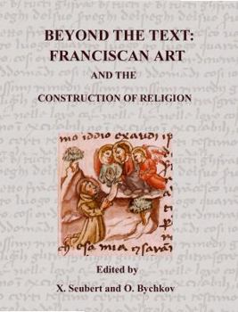 Hardcover Beyond the Text: Franciscan Art and the Construction of Religion Book