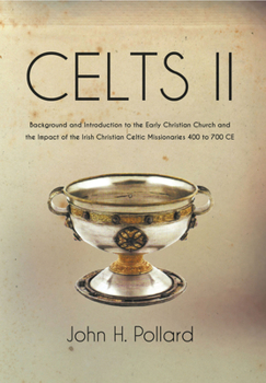 Paperback Celts II: Background and Introduction to the Early Christian Church and the Impact of the Irish Christian Celtic Missionaries 40 Book