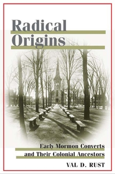 Hardcover Radical Origins: Early Mormon Converts and Their Colonial Ancestors Book