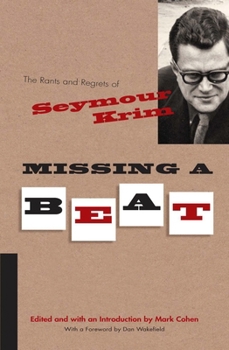 Missing a Beat: The Rants and Regrets of Seymour Krim 0815609485 Book Cover