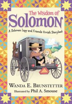 Hardcover The Wisdom of Solomon: A Solomon Lapp and Friends Amish Storybook Book