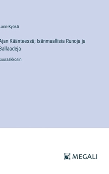 Hardcover Ajan Käänteessä; Isänmaallisia Runoja ja Ballaadeja: suuraakkosin [Finnish] Book