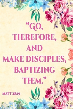 Go Therefore And Make Disciples Baptizing Them Matt 28:19: | JW 2020 Year Text Notebook / Journal for Jehovah's Witnesses. Add this valuable JW ... Jehovahs Witnesses Gift! Floral Arrangement
