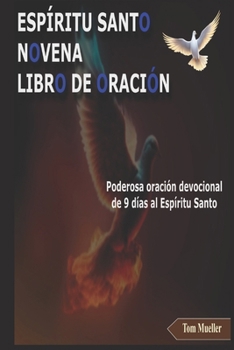 Paperback Espíritu Santo Novena Libro de Oración: Poderosa oración devocional de 9 días al Espíritu Santo [Spanish] Book