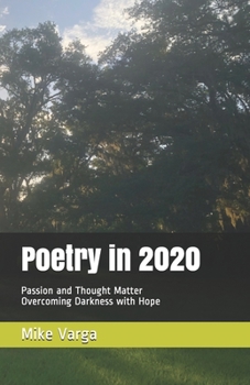 Paperback Poetry in 2020: Passion and Thought Matter, Overcoming Darkness with Hope Book