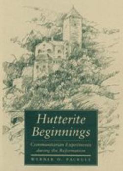 Paperback Hutterite Beginnings: Communitarian Experiments During the Reformation Book