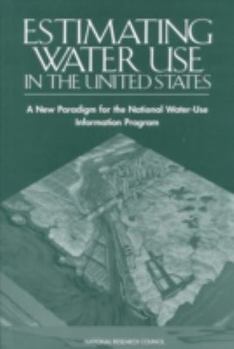 Paperback Estimating Water Use in the United States: A New Paradigm for the National Water-Use Information Program Book