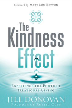 Hardcover The Kindness Effect: Experience the Power of Irrational Giving Book