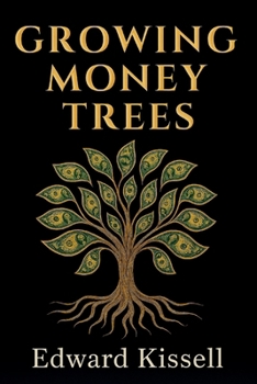 Growing Money Trees: A new way of managing your money and life