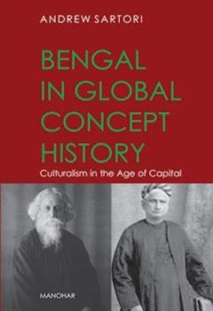 Hardcover Bengal in global concept history:Culturalism in the Age of Capital Book