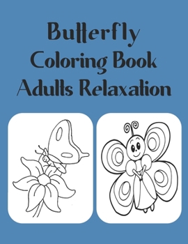 Butterfly Coloring Book Adults Relaxation: Butterflies