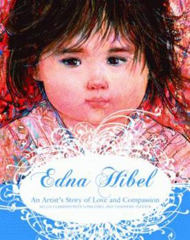 Hardcover Edna Hibel: An Artist's Story of Love and Compassion Book