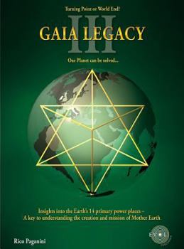 Hardcover Gaia Legacy: Insights to the Earth's 14 Primary Power Places - A Key to Understanding Mother Earth's Creation and Role Book