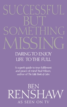 Paperback Successful But Something Missing: Daring to Enjoy Life to the Full Book