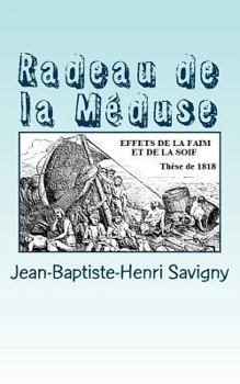 Paperback Radeau de la Méduse: Observations Sur Les Effets de la Faim Et de la Soif [French] Book