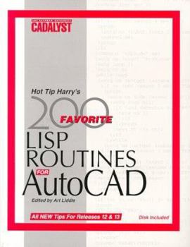 Paperback Hot Tip Harry's Favorite 200 LISP Routines for AutoCAD: Plus Other Tips and Tricks to Increase Your Efficiency from the Pages of Cadalyst Magazine: Th Book