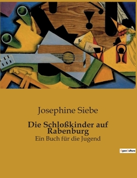 Paperback Die Schloßkinder auf Rabenburg: Das Geheimnis der Rabenburg: Ein Abenteuer voller Mut und Freundschaft [German] Book