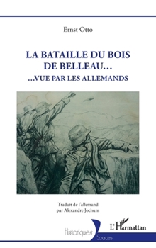 La Bataille du Bois de Belleau...: ...vue par les Allemands (Historiques) (French Edition)