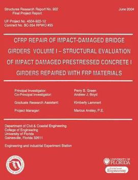 Paperback CFRP Repair of Impact-Damaged Bridge Girders Volume 1 -- Strcutural Evaluation of Impact Damaged Prestressed Concrete 1 Girders Repaired with FRP Mate Book
