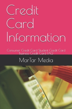 Paperback Credit Card Information: Consumer Credit Card Student Credit Card Business Credit Card FAQ Book