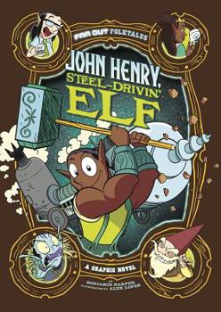 Paperback John Henry, Steel-Drivin' Elf: A Graphic Novel Book