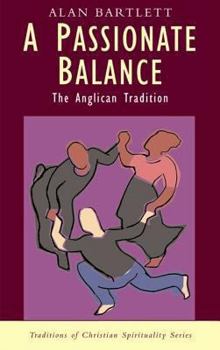 Paperback A Passionate Balance: The Anglican Tradition Book