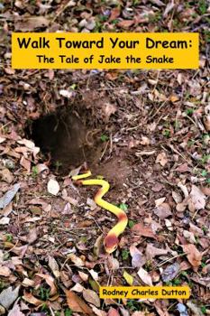 Paperback Walk Toward Your Dream: The Tale of Jake the Snake Book