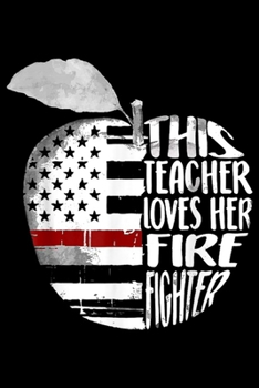 Paperback This Teacher Loves Her Fire fighter: This Teacher Loves Her Firefighter Journal/Notebook Blank Lined Ruled 6x9 100 Pages Book