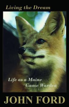 Paperback Living the Dream: Life as a Maine Game Warden Book