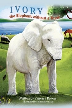 Paperback Ivory the Elephant Without a Trunk: Volume 1 Book
