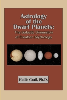 Paperback Astrology of the Dwarf Planets: The Galactic Dimension of Creation Mythology Book