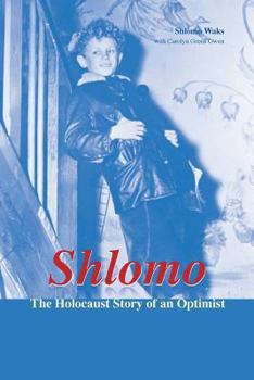 Paperback Shlomo: The Holocaust Story of an Optimist Book