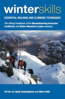 Paperback Winter Skills: Essential Walking & Climbing Techniques: The Official Handbook of the Mountaineering Instructor Certificate and Winter Book