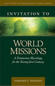 Hardcover Invitation to World Missions: A Trinitarian Missiology for the Twenty-First Century Book
