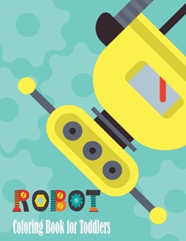 Paperback Robot Coloring Book for Toddlers: Super Fun Coloring Books For Kids [Large Print] Book