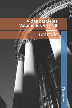 Paperback Vidas paralelas. Vol?menes VII y VIII: Ilustrado [Spanish] Book