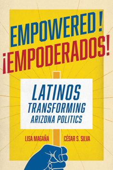 Paperback Empowered!: Latinos Transforming Arizona Politics Book