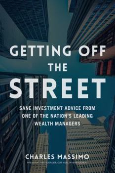 Paperback Getting Off the Street: Sane Investment Advice from One of the Nation's Leading Wealth Managers Book