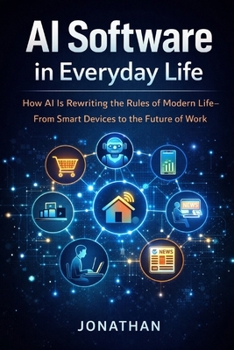 Paperback AI Software in Everyday Life: How Artificial Intelligence is Reshaping Work, Home, and Human Potential Book