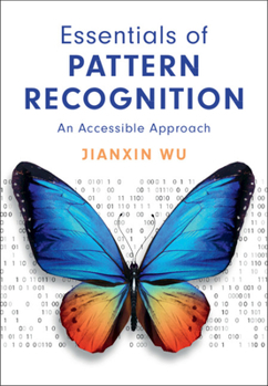 Hardcover Essentials of Pattern Recognition: An Accessible Approach Book