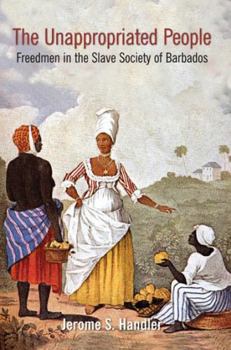 Paperback The Unappropriated People: Freedmen in the Slave Society of Barbados Book