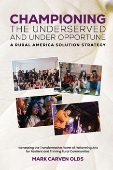 Paperback CHAMPIONING the UNDERSERVED and UNDER OPPORTUNE: A Rural America Solution Strategy Book