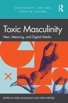 Paperback Toxic Masculinity: Men, Meaning, and Digital Media Book