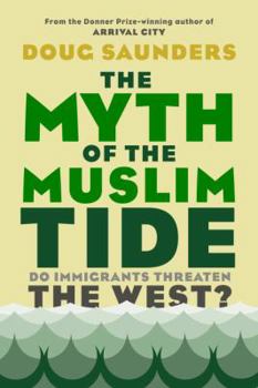 Hardcover The Myth of the Muslim Tide: Do Immigrants Threaten the West? Book