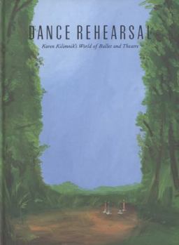 Dance Rehearsal: Karen Kilimnik's World of Ballet and Theatre