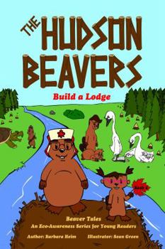 Hardcover The Hudson Beavers Build a Lodge Book