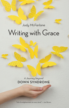 Paperback Writing with Grace: A Journey Beyond Down Syndrome Book